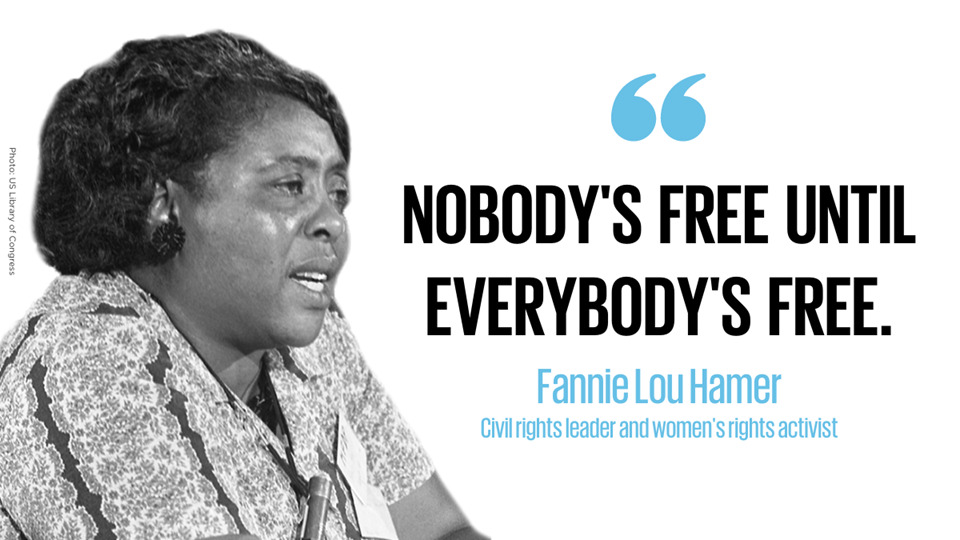 Niemand ist frei bis alle frei sind. Ein Zitat von Fannie Lou Hamer. Foto: UN Women/Fannie Lou Hamer